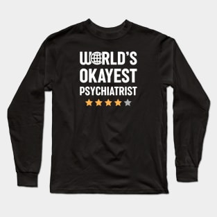 World's Okayest Psychiatrist Long Sleeve T-Shirt